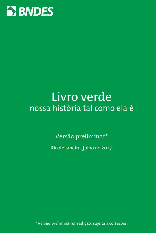 Livro Verde do BNDES Os dados aqui utilizados têm por fonte: Livro Verde do BNDES: nossa história tal como