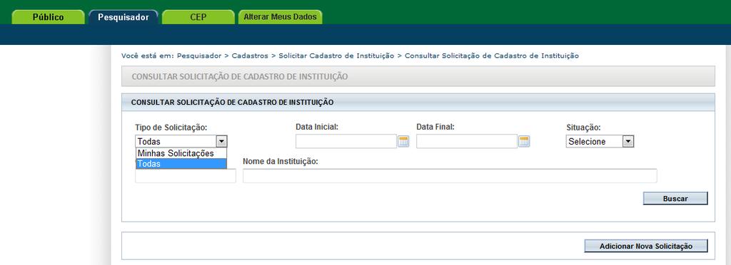 Ao selecionar a opção Minhas Solicitações o sistema buscará apenas Instituições cadastradas pelo solicitante. Para buscar demais Instituições, selecione a opção Todas.