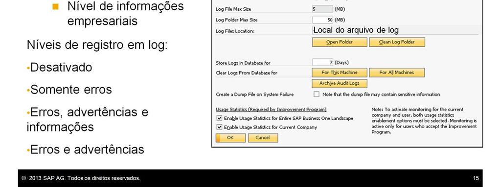 Durante o processamento do suporte, pode ser que o suporte da SAP solicite a ativação deste registro em log.