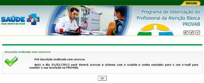 5) Após confirmar as opções de UF/Município, o sistema apresentará a seguinte tela: (Fig. 6) Esta tela informa que a pré-inscrição está concluída.