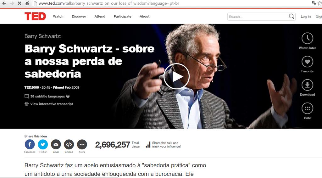 Uma Sugestão: Assista este vídeo. Barry Schwartz faz um apelo entusiasmado à "sabedoria prákca" como um an7doto a uma sociedade enlouquecida com a burocracia.