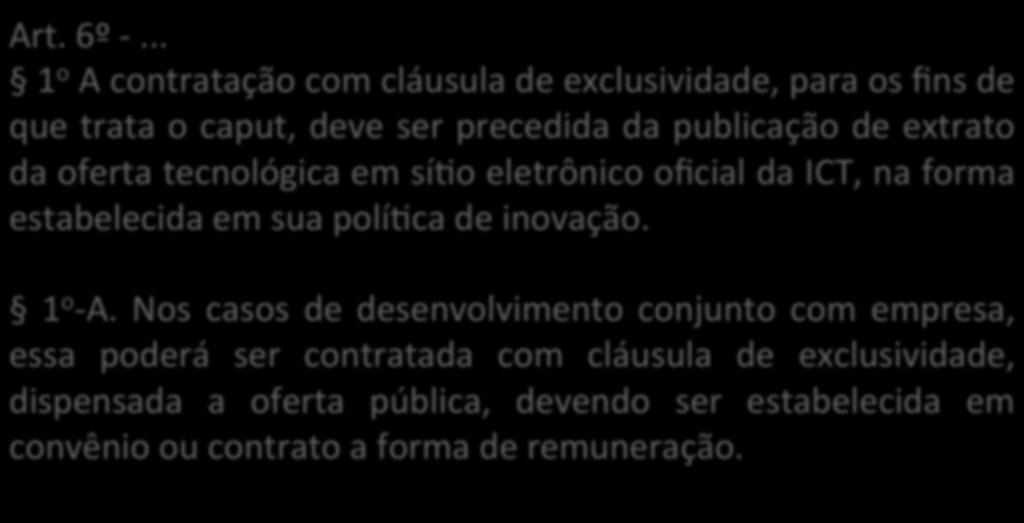 Lei 13.243/2016 - Destaques Lei de Inovação (aperfeiçoamentos) Art. 3º Possibilita a celebração por ICT pública de contratos de transferência Art. 6º -.