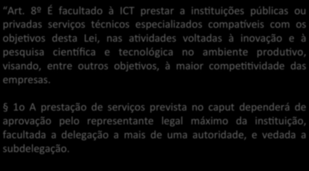 Lei 13.243/2016 - Destaques Lei de Inovação (aperfeiçoamentos) Art. 3º Possibilita a celebração por ICT pública de contratos de transferência Art.