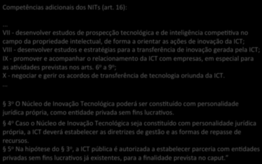 ... ou em associação com VII - desenvolver outras estudos ICTs, de prospecção além de tecnológica fixar e de novas inteligência competências, compekkva no campo da propriedade intelectual, de forma a