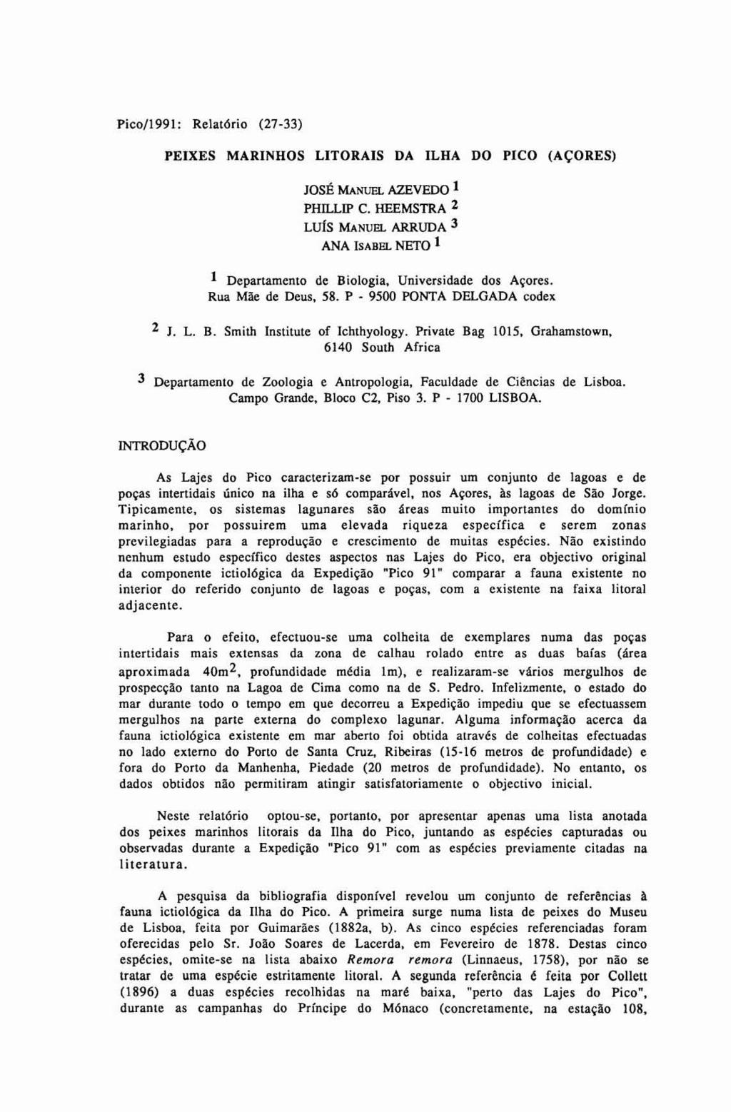 PElXES MARINHOS LITORAlS DA ILHA DO PIC0 (ACORES) JOSB MANUEL AZEVEDO 1 PHUP C. HEEMSTRA LU~S MANUEL ARRUDA ANA ISABEL NETO Departamento de Biologia, Universidade dos A~ores. Rua me de Deus. 58.