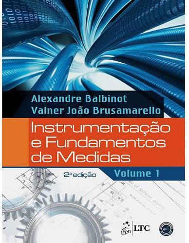 3 ed. Rio de Janeiro: Interciência, 2011. BALBINOT, A.; BRUSAMARELLO, V. J. Instrumentação e Fundamentos de Medidas - Vol.