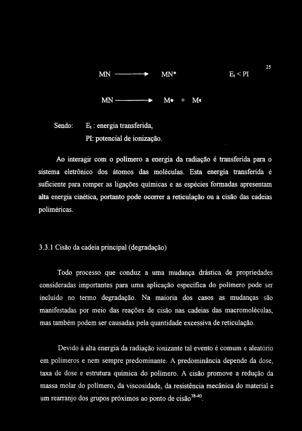 MN MN* Et<PI 25 MN M» + M«Sendo: Et: energia transferida, PI: potencial de ionização.