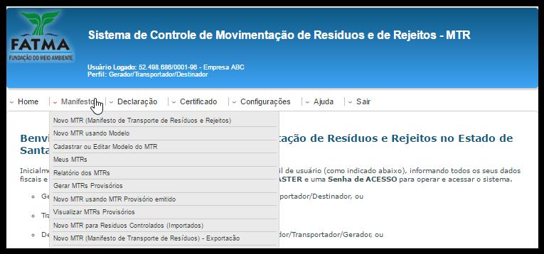 No menu Manifesto, você poderá: Gerar um novo MTR; Gerar um MTR a partir de um modelo previamente preenchido; Cadastrar ou editar um modelo de MTR; Visualizar seus MTRs já emitidos; Gerar Relatórios