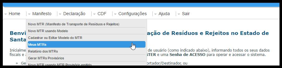 3.9 Listagem de MTRs (Meus MTRs) Na opção Meus MTRs você poderá identificar todos os MTRs emitidos por você como Gerador, ou emitidos a seu favor como Transportador ou