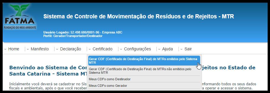 5.1 Gerando um CDF de MTRs emitidos pelo Sistema MTR Com a opção Gerar CDF de MTRs emitidos pelo Sistema MTR o Destinador poderá emitir CDFs para MTRs efetivamente emitidos através do Sistema MTR