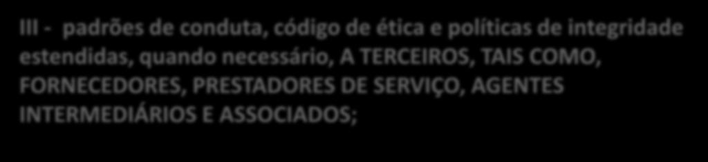 PRESTADORES DE SERVIÇO, AGENTES INTERMEDIÁRIOS E ASSOCIADOS; I - comprometimento da alta direção da pessoa jurídica, incluídos os conselhos, evidenciado pelo apoio visível e inequívoco ao programa;