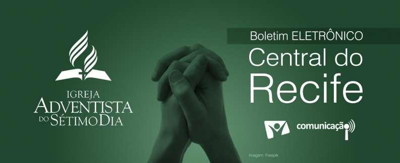 Sábado, 25 de março de 2017 Pôr do Sol em Recife: 17h28 PROGRAMAÇÃO 7h Culto do Poder 8h Classe Bíblica (na sala dos amigos acesso ao lado esquerdo do púlpito) Classe dos Professores 8h45 Escola