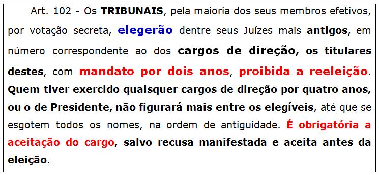 CARGOS DE DIREÇÃO O Presidente, os Vice-Presidentes, o Corregedor-Geral de Justiça e o Vice- Corregedor serão ELEITOS em