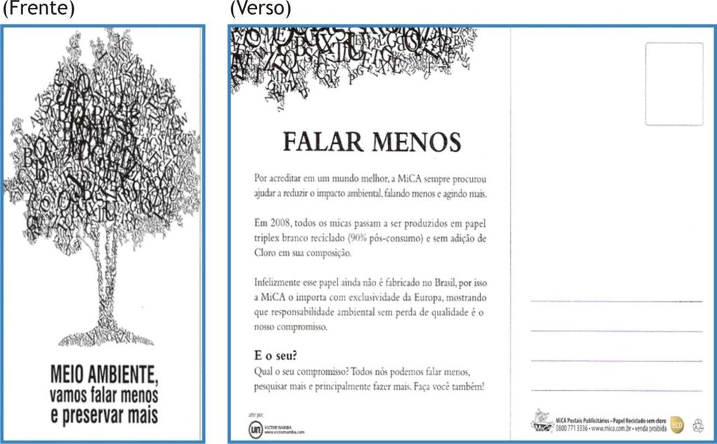 NAMBA, Victor. Meio ambiente, vamos falar menos e preservar mais. 2008. Cartão Postal, p & b. Mica Postais Publicitários. Questão 04.