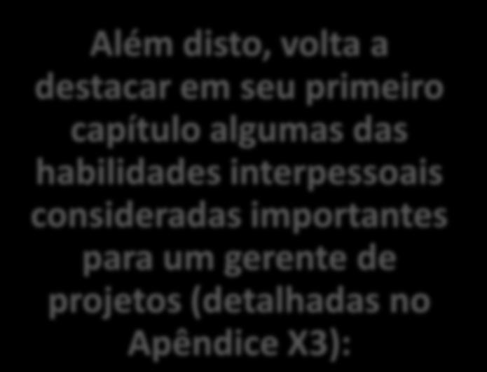 Além disto, volta a destacar em seu primeiro capítulo algumas das habilidades interpessoais