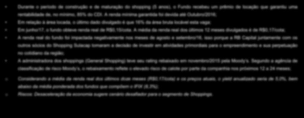 RB Capital General Shpping Sulacap Durante períd de cnstruçã e de maturaçã d shpping (5 ans), Fund recebeu um prêmi de lcaçã que garantiu uma rentabilidade de, n mínim, 85% d CDI.