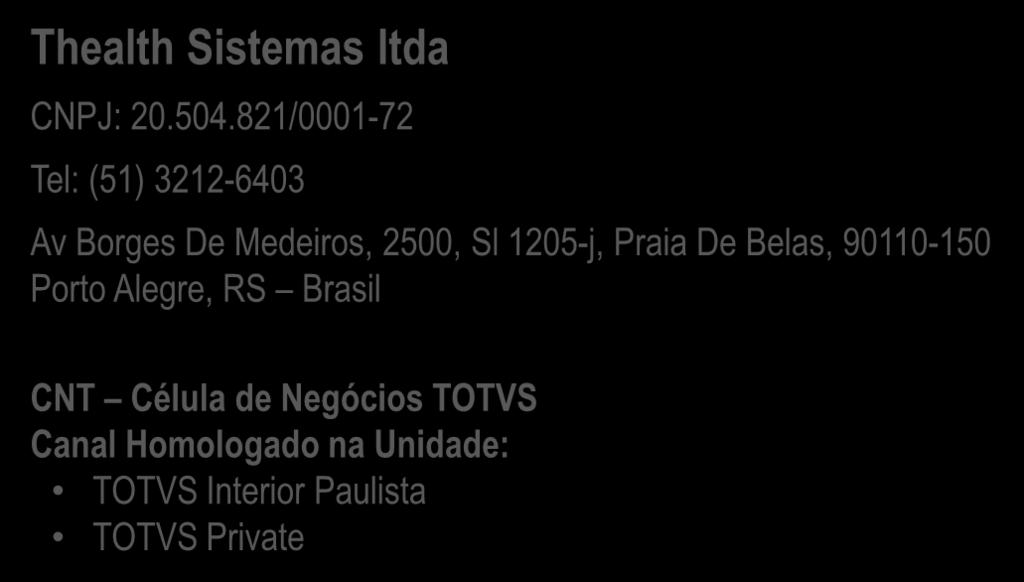 197/0001-15 Tel: (62) 3432-1411 Rua 137, N.¼ 556 - Setor Marista, 74170-120, Goiânia, GO TOTVS Brasília Sservices Informatica Ltda CNPJ: 05.284.