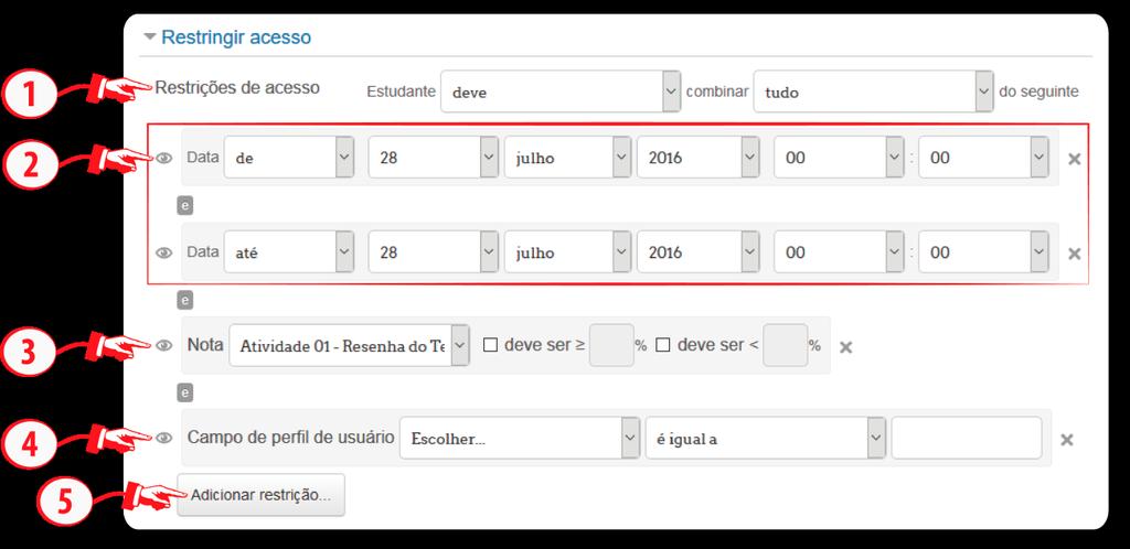 Ao adicionar uma restrição, basta configurar cada opção de acordo com o desejado: Restrições de acesso (1): determina se o estudante Deve ou Não Deve combinar todos (tudo) ou com apenas uma