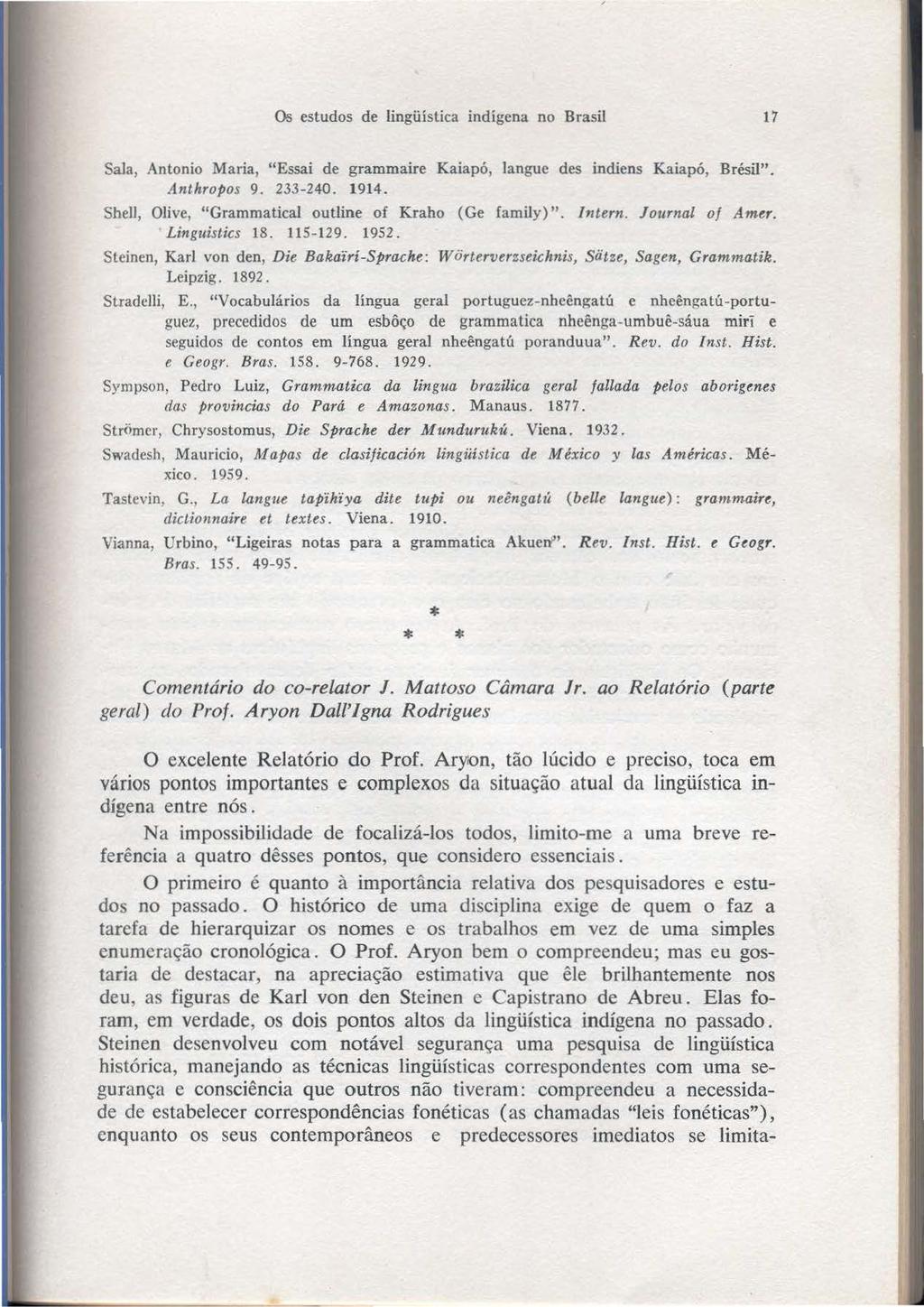 Os estudos de lingüística indígena no Brasil 17 Sala, Antonio Maria, "Essai de grammaire Kaiapó, langue des indiens Kaiapó, Brésil". Anthropos 9. 233-240. 1914.