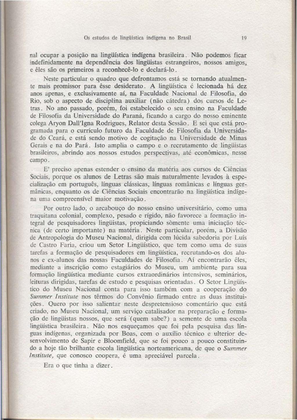 ' l Os estudos de lingüística indígena no Brasil 19 li li ' nal ocupar a posição na lingüística indígena brasileira.
