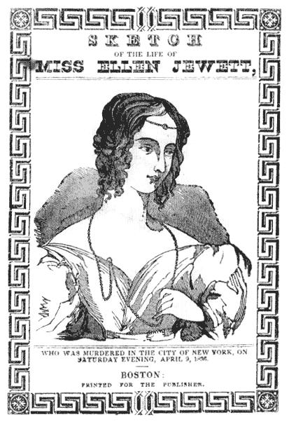 Helen Jewett (18 de outubro, 1813-10 de abril de 1836) foi uma prostituta Nova York, cujo assassinato, juntamente com o