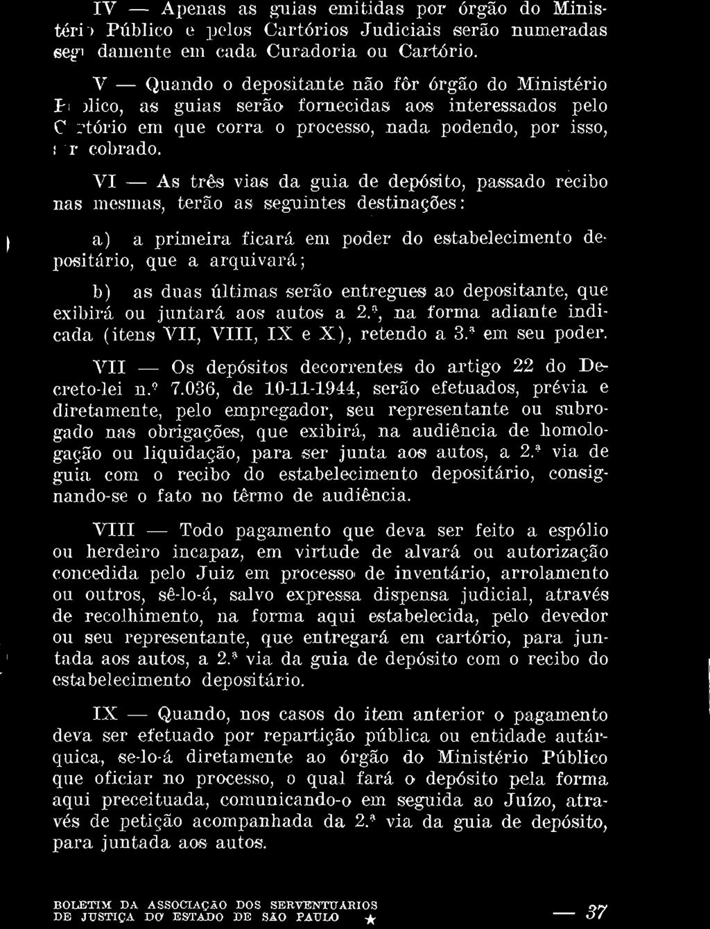 VIII - Todo pagamento que deva ser feito a espólio ou herdeiro incapaz, em virtude de alvará ou autorização concedida pelo Juiz em processo de inventário, arrolamento ou outros, sê-io-á, salvo