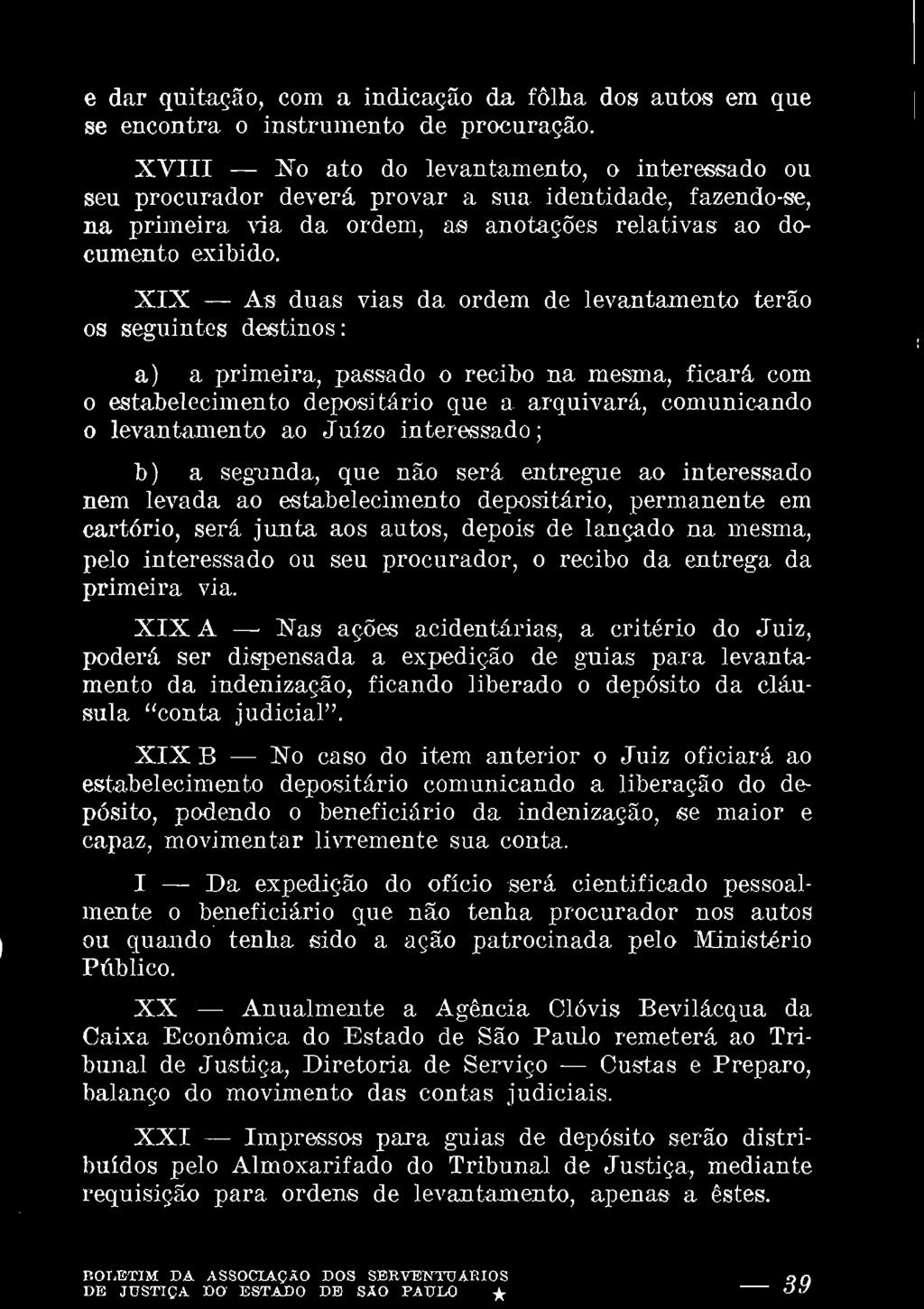 e dar quitação, com a indicação da fôlha dos au~ em que se encontra o instrumento de procuração.