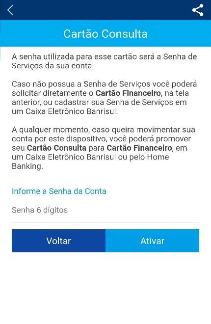 Banking ou em qualquer Caixa Eletrônico Banrisul; Cartão Financeiro: ficará pendente de