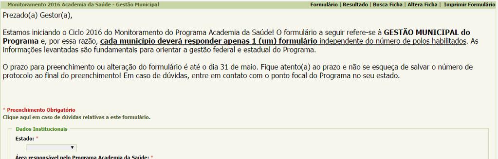 4º Passo (caso haja necessidade) Editar informações de formulário já preenchido Acesse novamente o link do Formulário Na página inicial,