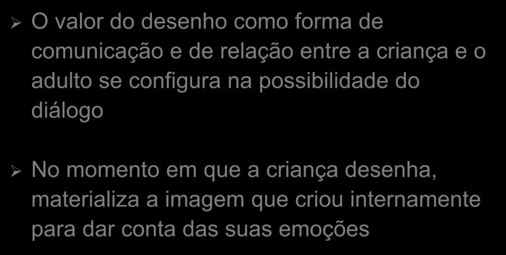 possibilidade do diálogo No momento em que a criança desenha,