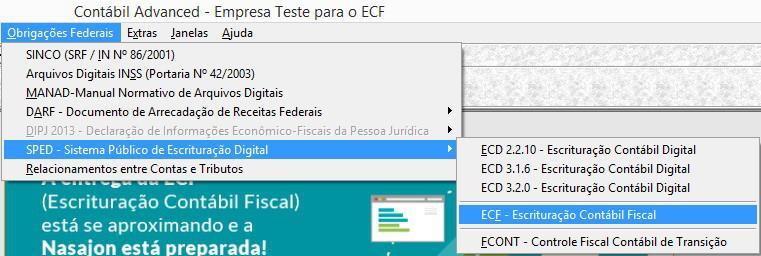 Manual do Usuário 1. Obrigações Federais > SPED Sistema Público de Escrituração Digital > ECF Escrituração Contábil Fiscal.