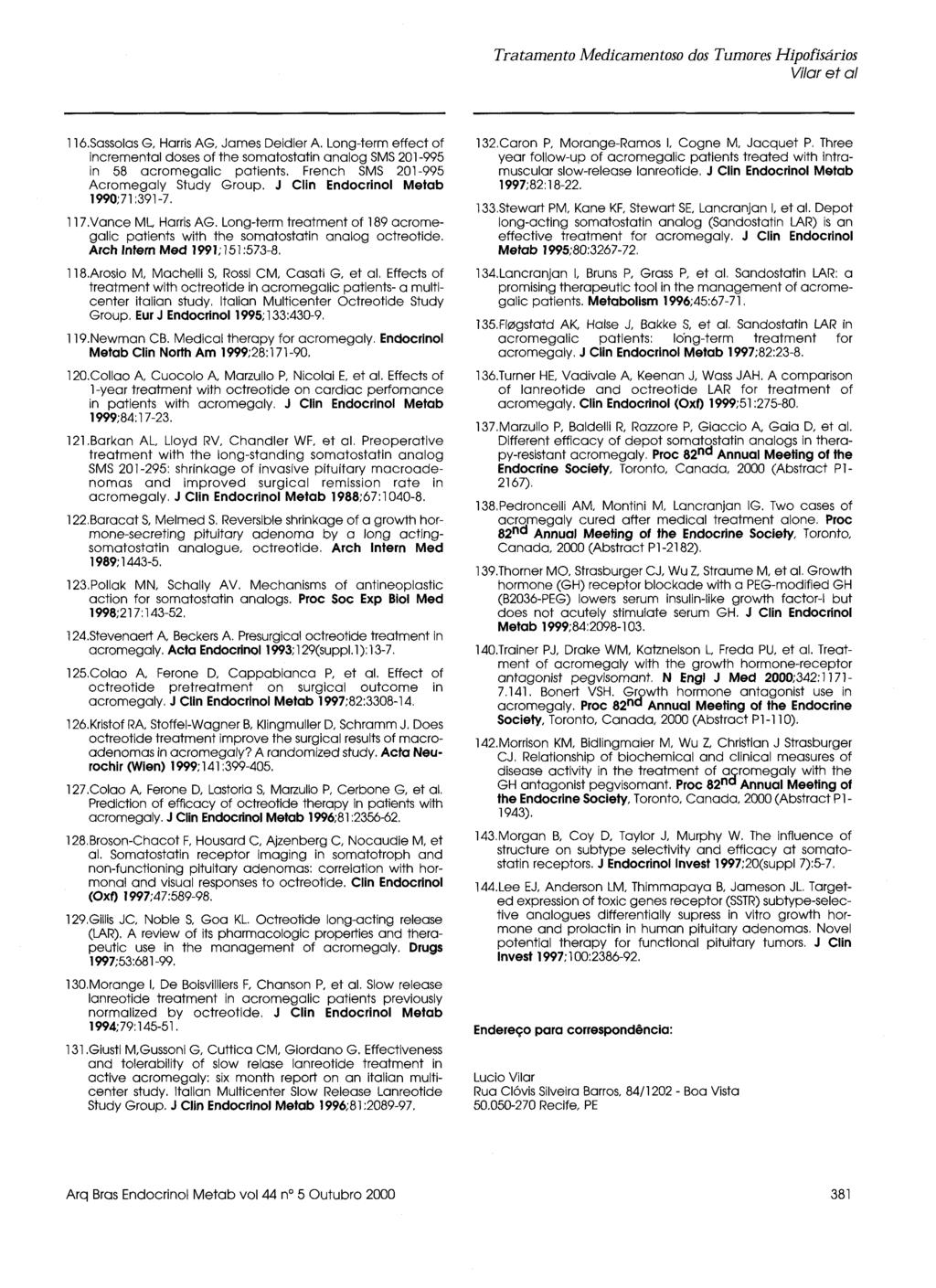 116.Sassolas G, Harris AG, James Deidier A. Long-term effect of incremental doses of the somatostatin analog SMS 201-995 in 58 acromegalic patients. French SMS 201-995 Acromegaly Study Group.