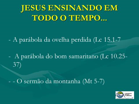 Para encerrar a aula: 6 - Como forma de verificação da aprendizagem a respeito do tema de hoje fazer a seguinte pergunta: QUAL O IMPACTO DOS ENSINOS NA VIDA DAQUELES QUE O TEM COMO REFERENCIA PARA A