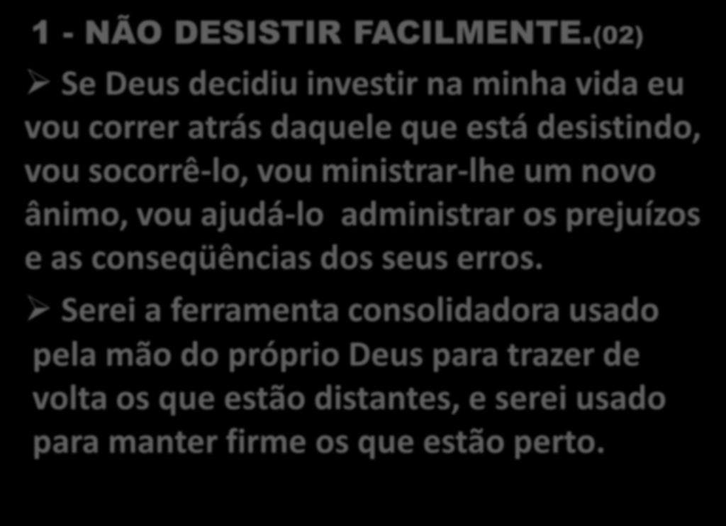 1 - NÃO DESISTIR FACILMENTE.