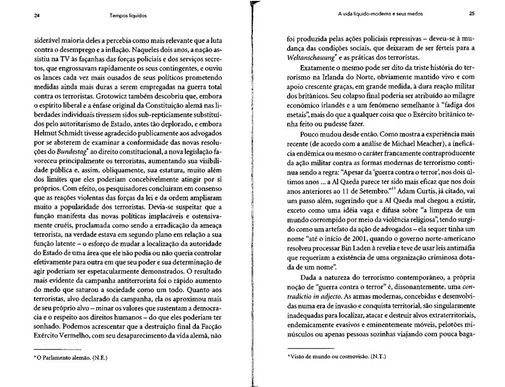 24 Tempos líquidos r siderável maioria deles a percebia como mais relevante que a luta contra o desemprego e a inflação.