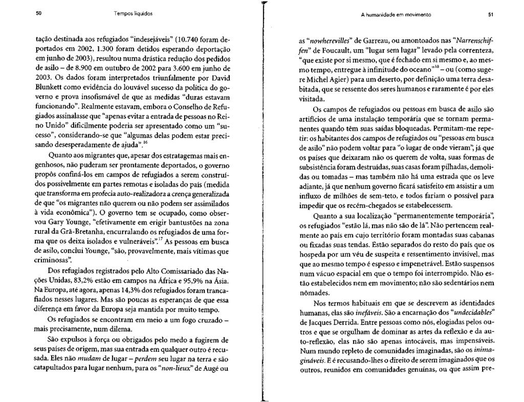 50 Tempos líquidos A humanidade em movimento 51 tação destinada aos refugiados "indesejáveis" (10.740 foram deportados em 2002, 1.