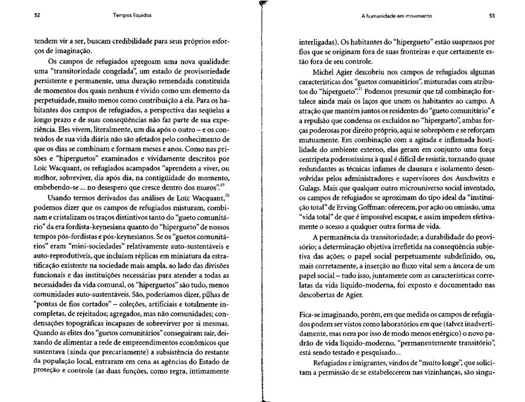 52 Tempos líquidos w A humanidade em movimento 53 tendem vir a ser, buscam credibilidade para seus próprios esforços de imaginação.