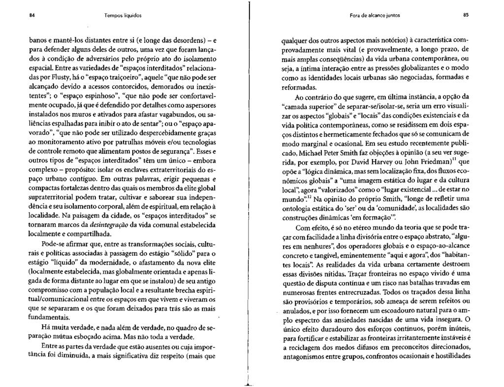 84 Tempos líquidos Fora de alcance juntos 85 banos e mantê-los distantes entre si (e longe das desordens) - e para defender alguns deles de outros, uma vez que foram lançados à condição de