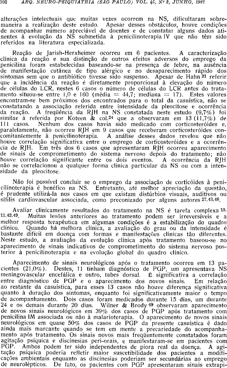 alterações intelectuais que muitas vezes ocorrem na NS, dificultaram sobremaneira a realização deste estudo.