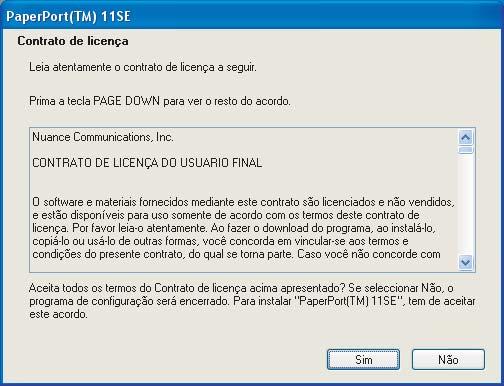 FASE 2 Instalar o Controlador e o Software 7 Depois de ler e aceitar o Contracto de licença ScanSoft PaperPort 11SE, clique em Sim.