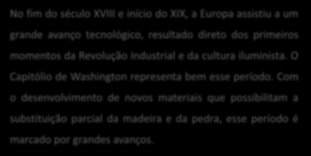 Período Neoclássico No fim do século XVIII e início do XIX, a Europa assistiu a um grande avanço