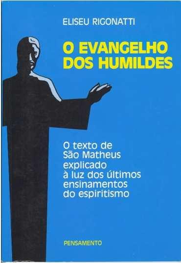 Xavier Livro O Evangelho dos Humildes Eliseu Rigonatti