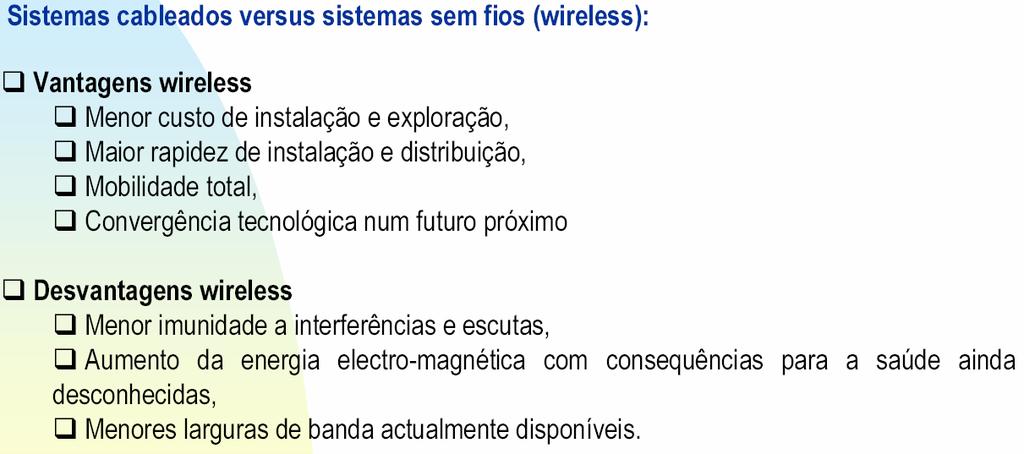 14 Redes sem fio (Wireless) Refere-se a sistemas de informação integrados em um ambiente de trabalho via ligações sem fio, utilizando tecnologias como radio freqüência (RF), infravermelho, microondas