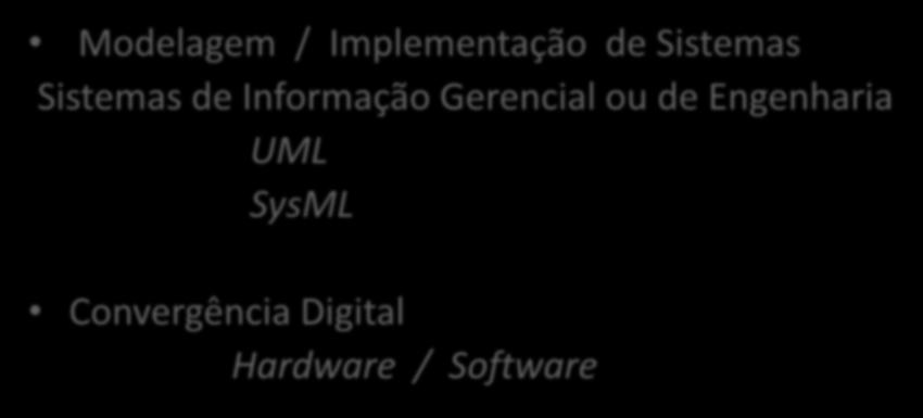 Abordagem (cont) Modelagem / Implementação de Sistemas Sistemas de Informação