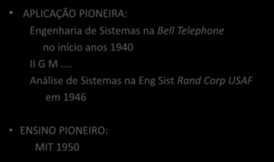 Ciência Aplicada APLICAÇÃO PIONEIRA: Engenharia de Sistemas na Bell Telephone no início anos