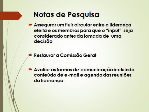 Nós temos i nf or mações de outras Congregações, pri nci pal ment e, nos EUA, e ve mos co mo el as est ão execut ando a sua governança, mas o mai s i mportant e para nós é co mo quere mos f azer i