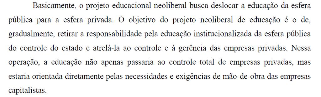 Transferência educacional gerada pela política neoliberal. Esta politica tbm busca despolitizar a educação moderna, a transformando numa questão técnica.