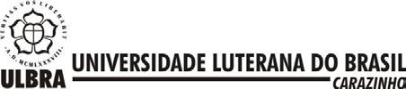 EDITAL DE SELEÇÃO PARA DOCENTE Nº 006/2016 A Universidade Luterana do Brasil - Ulbra campus Carazinho torna público o presente Edital de Abertura de Inscrição para provimento de Cadastro Reserva para