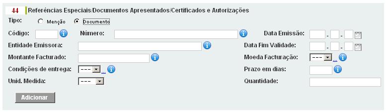 Área Documentos Indicar os documentos de suporte da declaração aduaneira, identificando-os através: Subdivisão Código Indicar, consoante o caso, o código do documento de suporte previsto para o