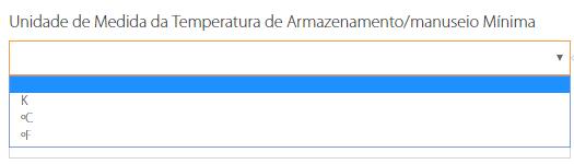 Preencher os seguintes campos: o Temperatura mínima: Informar a temperatura se aplicável o Temperatura mínima: Selecionar a unidade de medida de temperatura de armazenamento se aplicável o Indicador